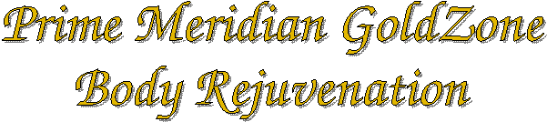 Prime Meridian GoldZone
Body Rejuvenation